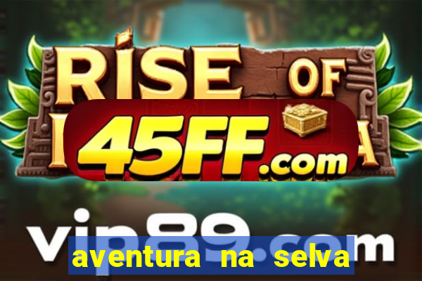 aventura na selva uma fernando sabino uma